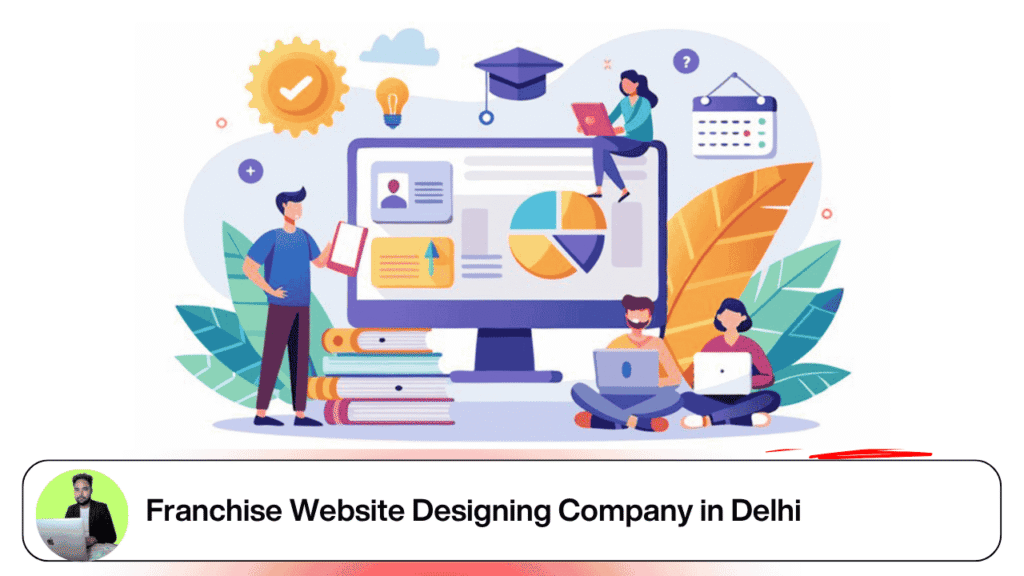 Franchise Website Designing Company in Delhi